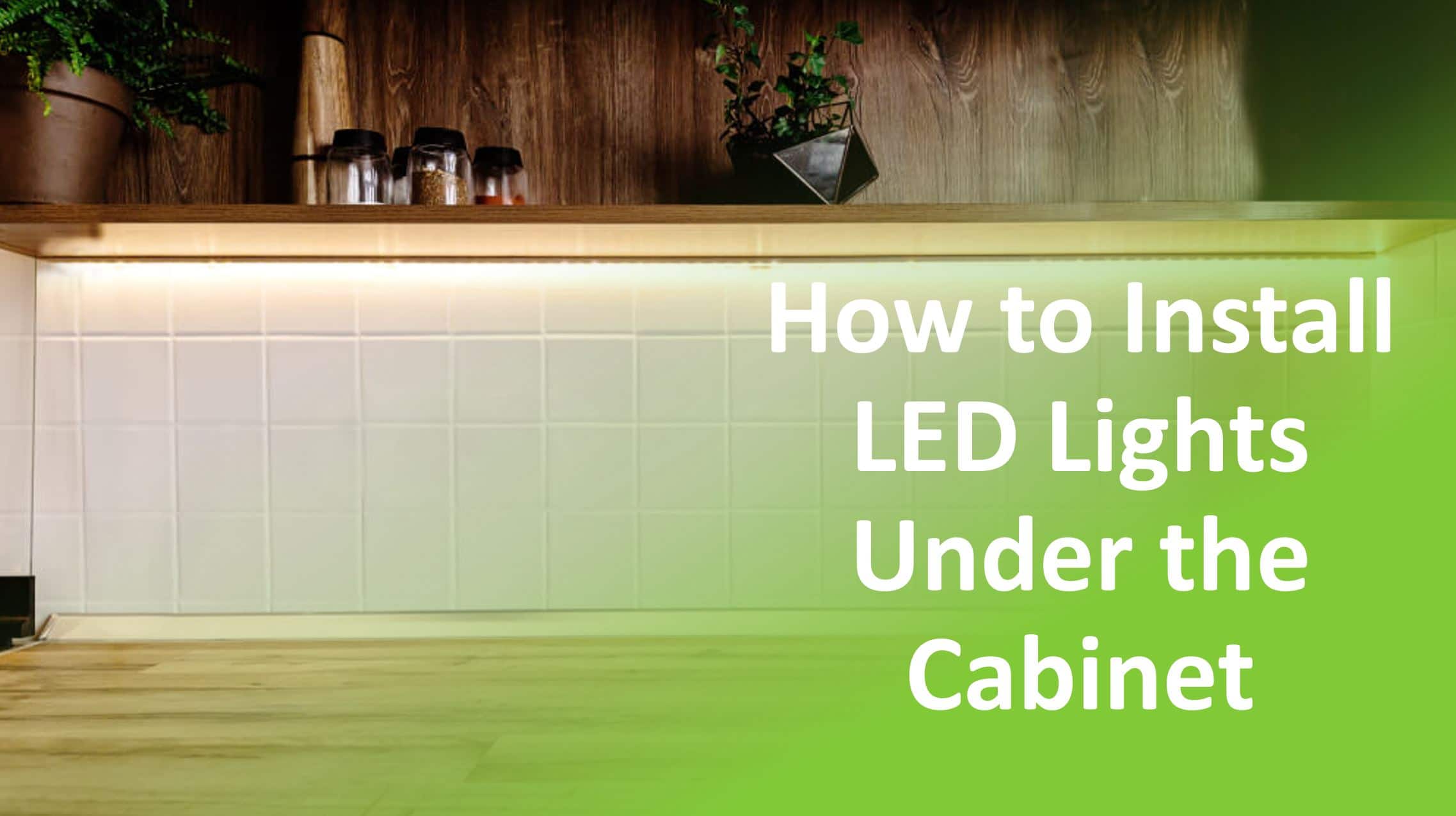 How to Install Under Led Lights (Step by Step Guide)