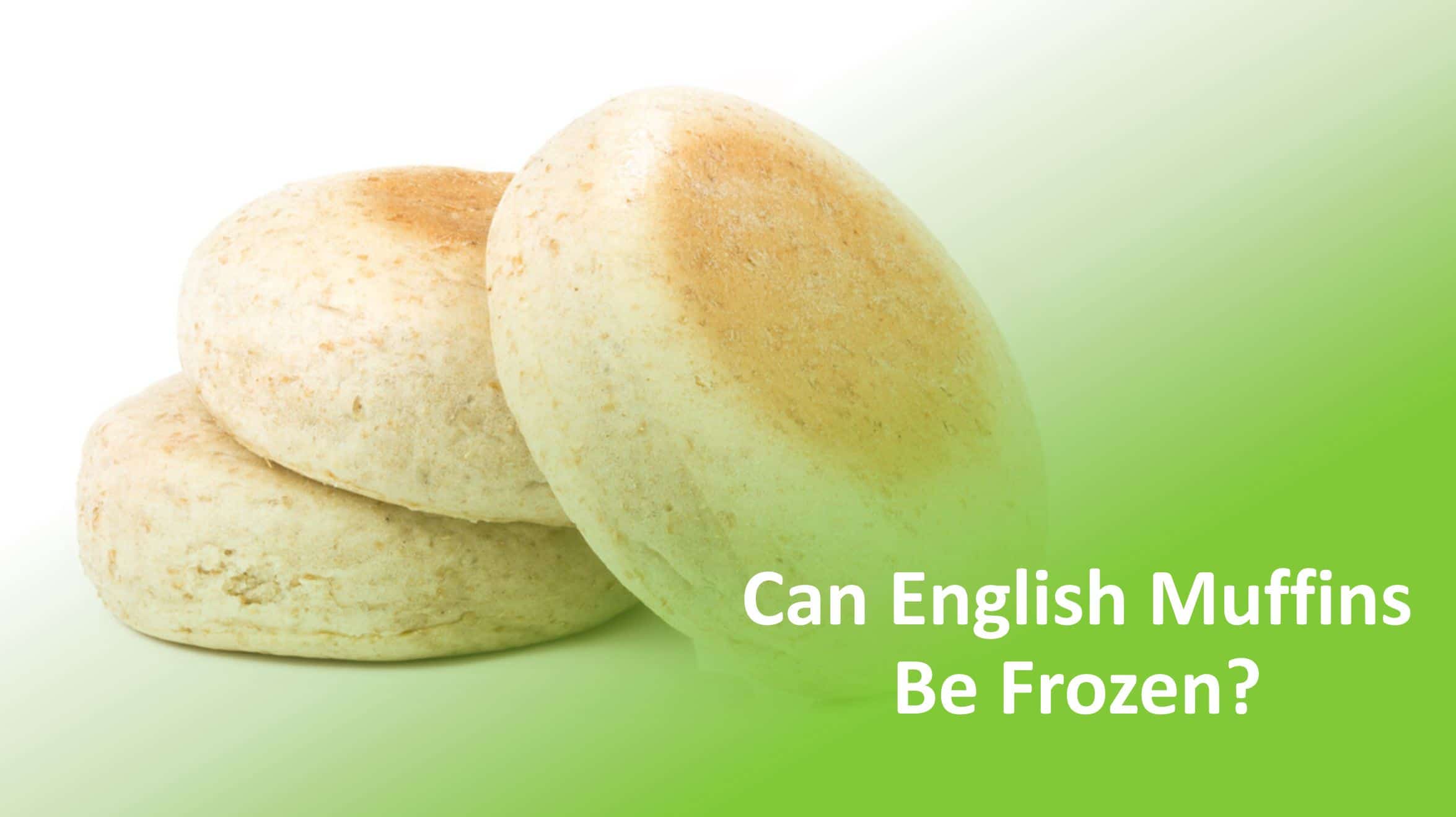 Can You Freeze English Muffins? How Long Does It Last?