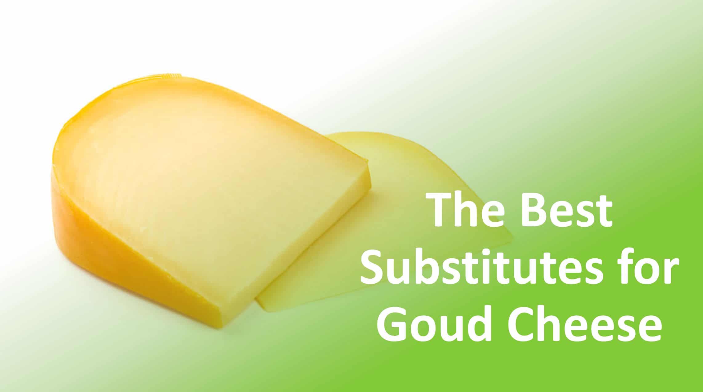 Gouda Cheese Substitutes Here's What We