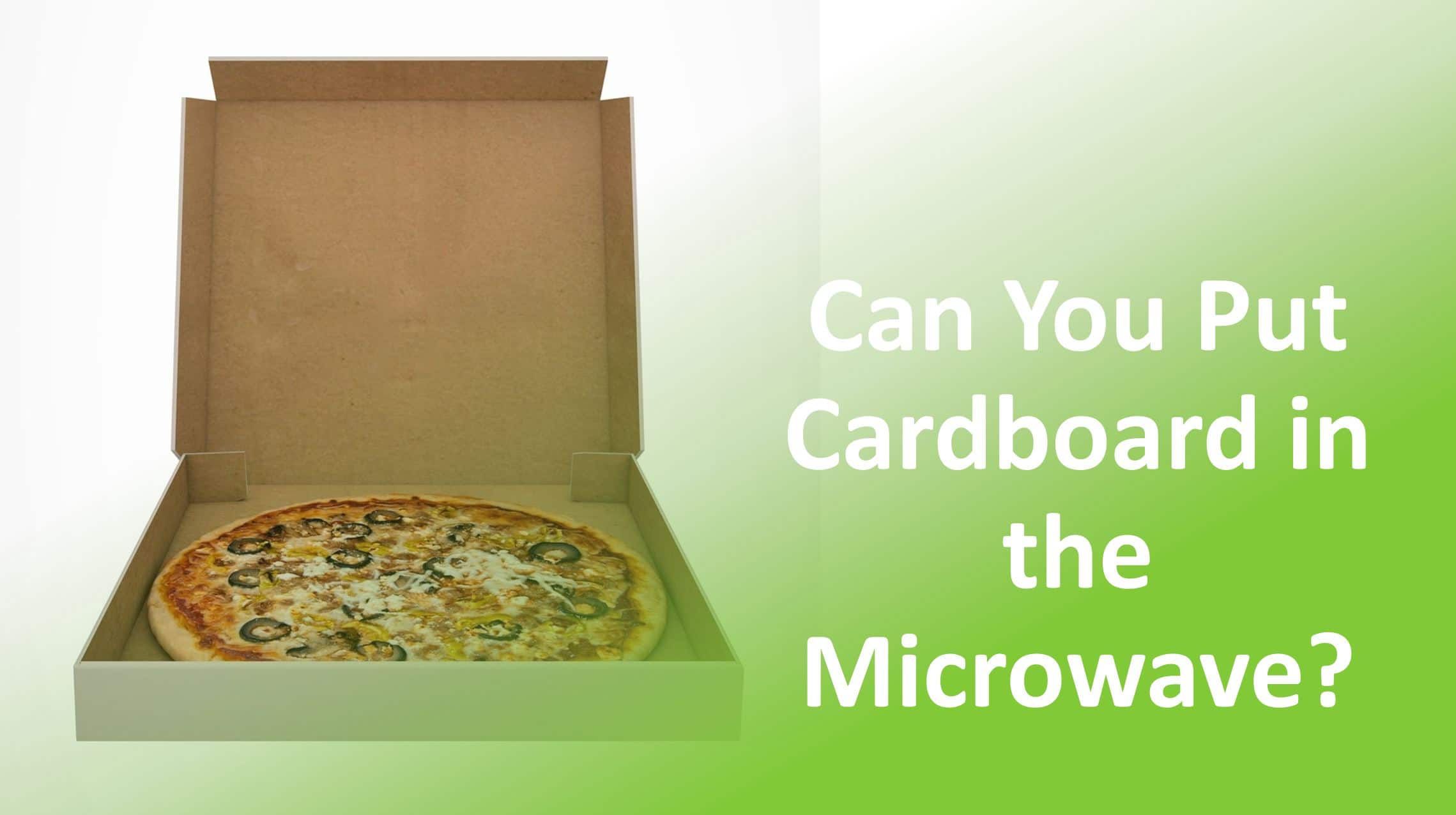 Can You Microwave Cardboard (Pizza)? - Food Champs