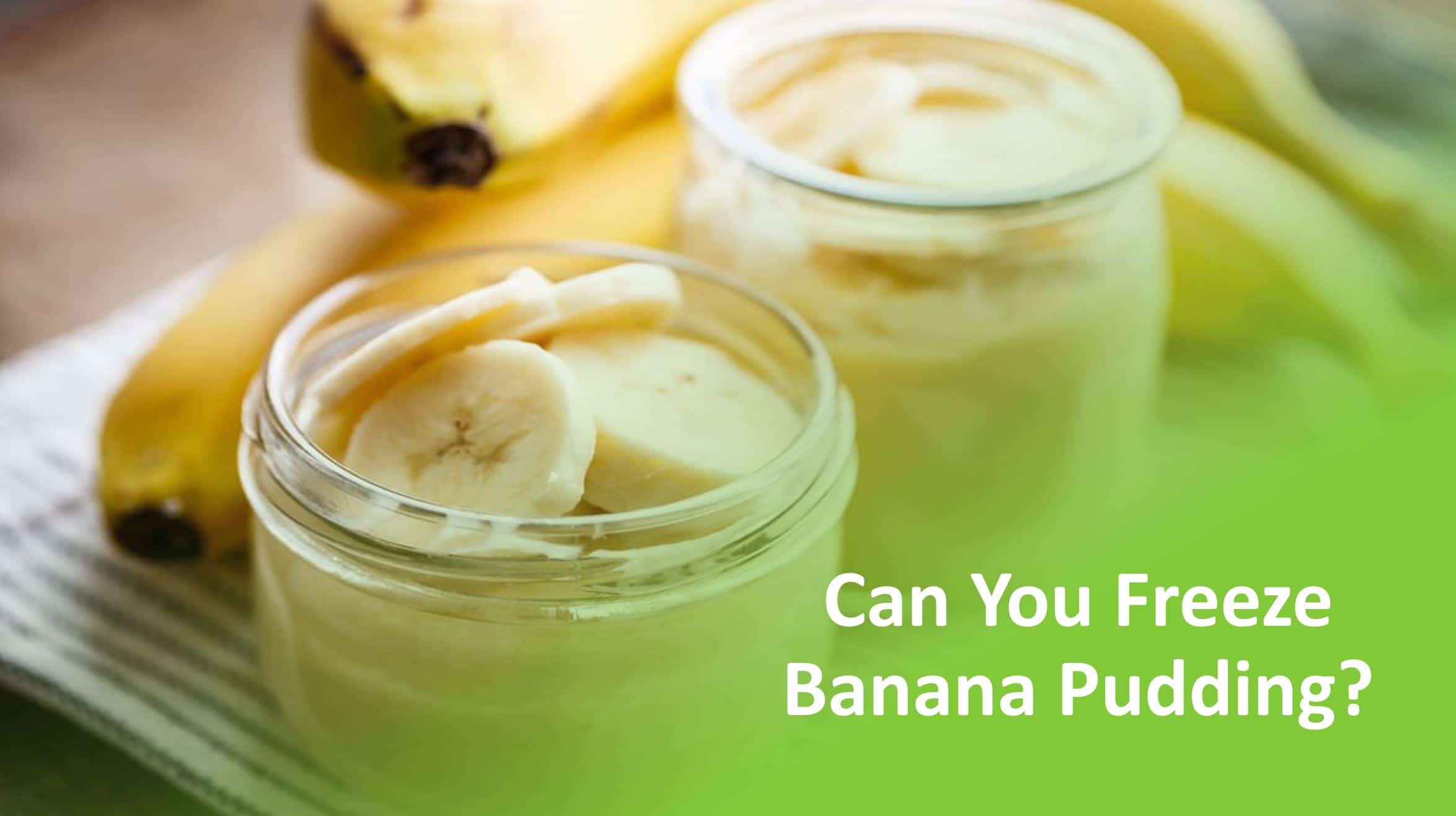 Can You Freeze Banana Pudding 