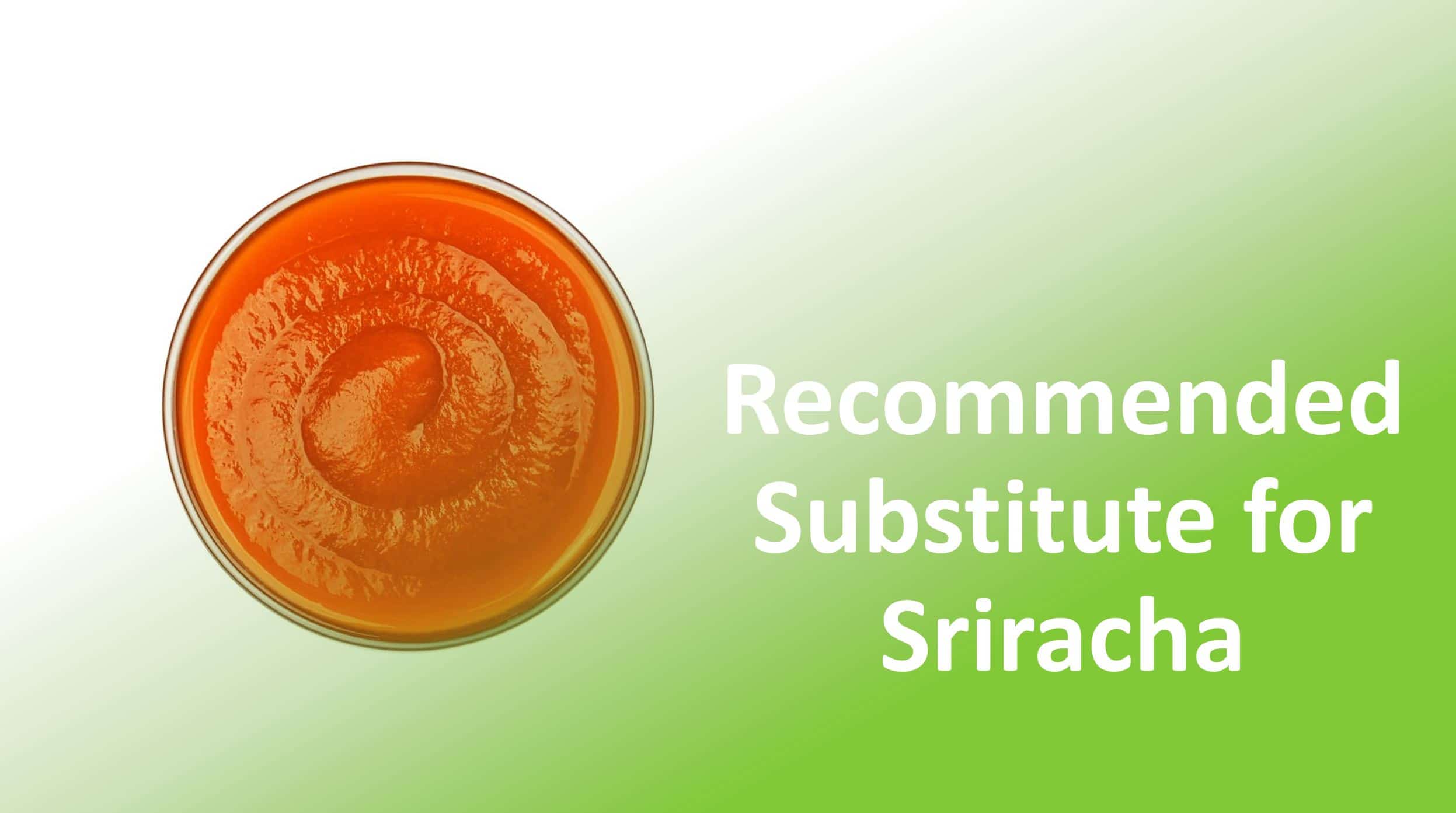 Sriracha Substitute 5 Alternatives With Similar Flavor Texture