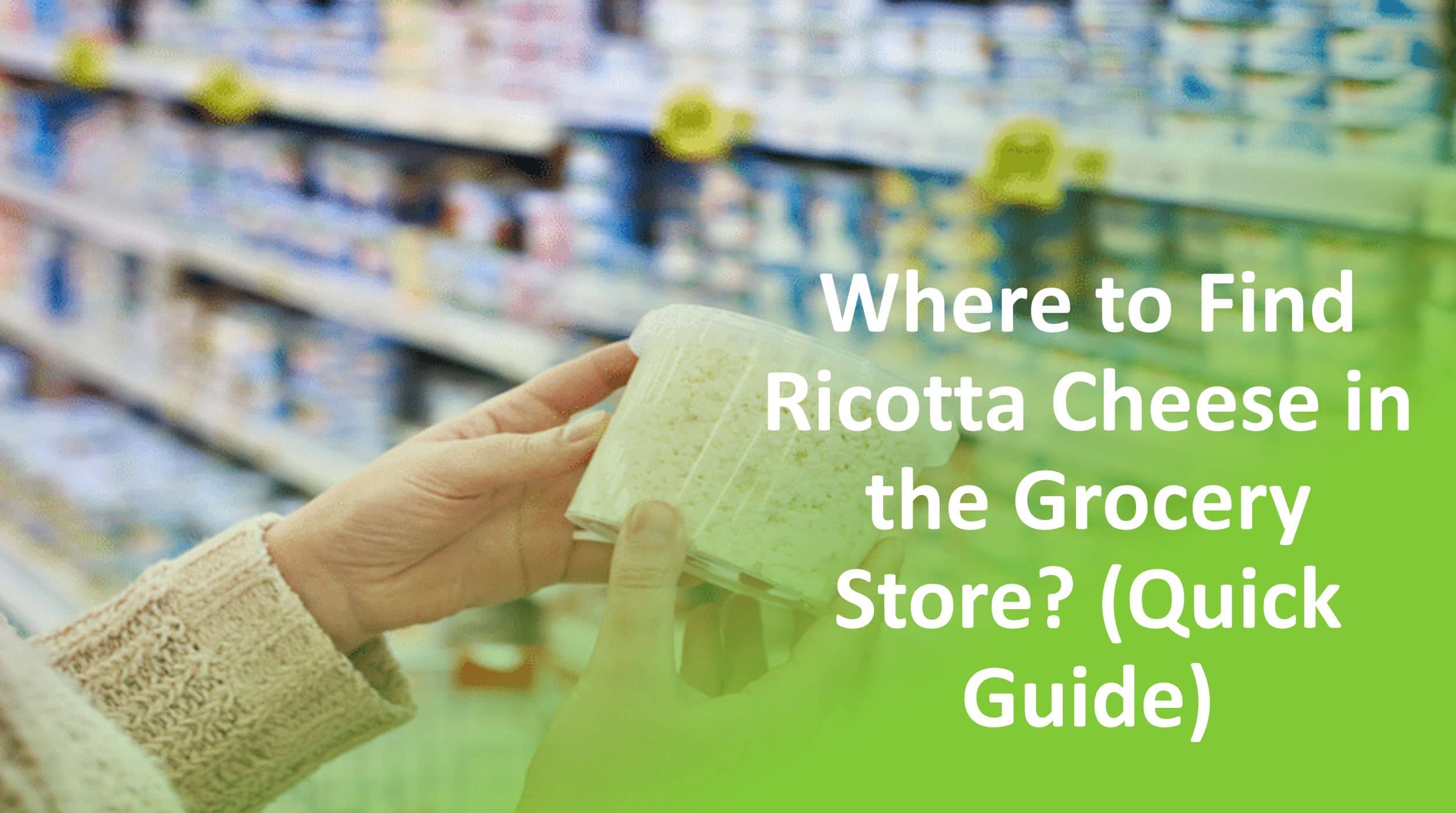 where is ricotta cheese in the grocery store
