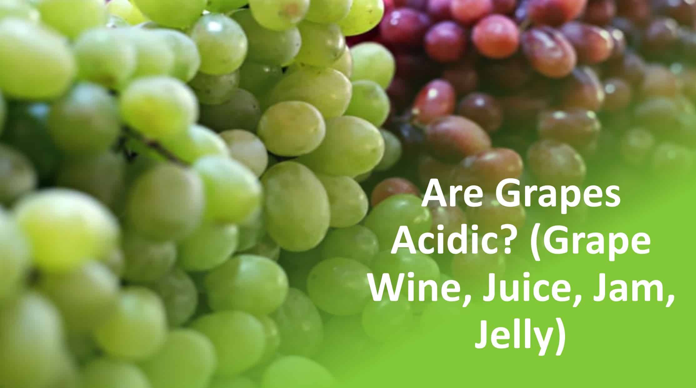 Are Grapes Acidic Grape Wine Juice Jam Jelly are-grapes-acidic-grape-wine-juice-jam-jelly