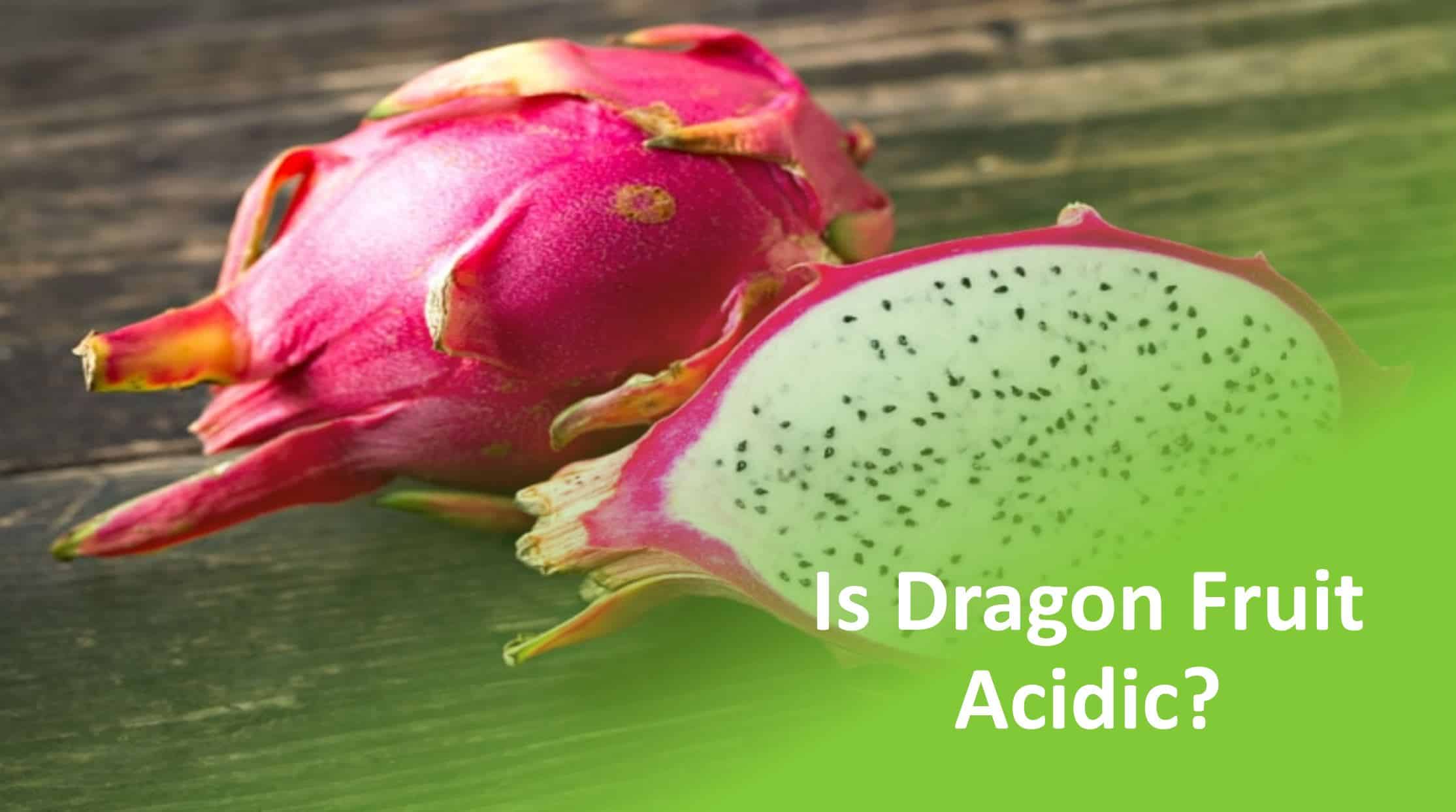 Is Dragon Fruit Acidic is-dragon-fruit-acidic